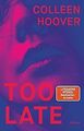 Too Late: Roman (bold) von Hoover, Colleen | Buch | Zustand sehr gut