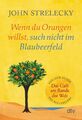 John Strelecky | Wenn du Orangen willst, such nicht im Blaubeerfeld | Buch