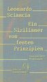 Ein Sizilianer von festen Prinzipien - Leonardo Sciascia -  9783981976397