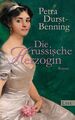 Die russische Herzogin: Historischer Roman Durst-Benning, Petra: