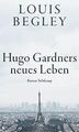 Hugo Gardners neues Leben von Begley, Louis | Buch | Zustand sehr gut