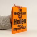 Die Wiedemann-Kur Heilen durch Regeneration 