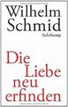 Die Liebe neu erfinden: Von der Lebenskunst im Umgang mi... | Buch | Zustand gut