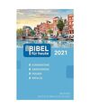 Bibel für heute 2021: Kommentare - Anregungen - Fragen - Impulse