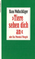 "Tiere sehen dich an" oder Das Potential Mengele von Hans Wollschläger (1990)