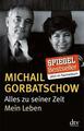 'Alles zu seiner Zeit' von Michail Gorbatschow (2014, Taschenbuch)