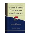 Ueber Leben, Geschichte und Sprache (Classic Reprint), Lorenz Diefenbach