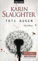 Tote Augen: Thriller von Slaughter, Karin | Buch | Zustand gut