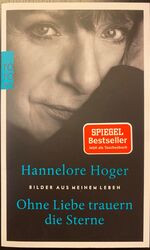 Ohne Liebe trauern die Sterne - Bilder aus meinem Leben - Hannelore Hoger