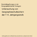 Darstellung Europas in der Geographiedidaktik Portugals: Untersuchung von Geogra