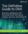 Definitive Guide to DAX, The: Business Intelligence with Microsoft Excel, SQL Se