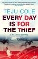 Teju Cole / Every Day is for the Thief /  9780571307944