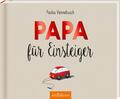 Paulus Vennebusch; Nadine Jessler / Papa für Einsteiger