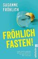 Fröhlich fasten!: Macht Verzicht tatsächlich gesünd... | Buch | Zustand sehr gut