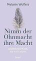 Nimm der Ohnmacht ihre Macht: Entdecke die Kraft, die in... | Buch | Zustand gut