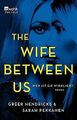 The Wife Between Us: Wer ist sie wirklich? von Hendricks... | Buch | Zustand gut