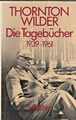 Die Tagebücher 1939 - 1961, Wilder, Thornton. 1988, S. Fischer Verlag