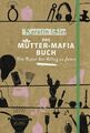 Kerstin Gier - Das Mütter-Mafia Buch. Die Kunst Den Alltag #B2041607