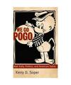 We Go Pogo: Walt Kelly, Politics, and American Satire, Kerry Soper