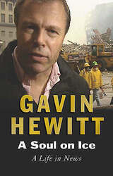 Hewitt, Gavin : A Soul on Ice: A Life in News Expertly Refurbished ProductGreat Prices & Quality from musicMagpie. 10m+ Feedbacks