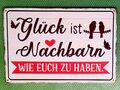 Blechschild Glück Nachbarn wie euch Geschenk Lustige Sprüche Plakat Joke (298)