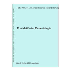 Klinikleitfaden Dermatologie Altmeyer, Peter, Thomas Dirschka und Roland Hartwig