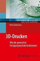 3D-Drucken: Wie die generative Fertigungstechnik fu... | Buch | Zustand sehr gut