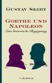 Goethe und Napoleon | Eine historische Begegnung | Gustav Seibt | Deutsch | Buch