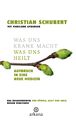 Was uns krank macht - Was uns heilt | Schubert, Christian