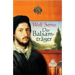 Der Balsamträger: Roman Serno, Wolf: