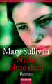 Nicht ohne dich: Roman, Mary Sullivan, Christine Heinzius