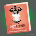 BODY KITCHEN - DAS FITNESS-KOCHBUCH | 90+ neue Power-Rezepte für eine … (Band 3)