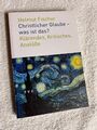 Christlicher Glaube - was ist das? von Helmut Fischer | 1057