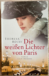 Die weißen Lichter von Paris - Roman - Theresa Révay / Club Premiere 2008