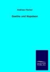 Andreas Fischer | Goethe und Napoleon | Taschenbuch | Deutsch (2012) | Paperback