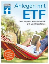 Anlegen mit ETF: Geld bequem investieren mit ETF und Indexfonds  Handbuch für E