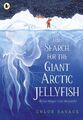 Chloe Savage / The Search for the Giant Arctic Jellyfish /  9781529512878