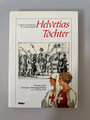 Helvetias Töchter. Frauen in der Schweizer Militärgeschichte von 1291-1939. Stüs