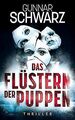 Das Flüstern der Puppen (Thriller) von Schwarz, Gunnar | Buch | Zustand gut