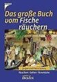 Das große Buch vom Fische räuchern. Räuchern. Grill... | Buch | Zustand sehr gut