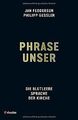 Phrase unser: Die blutleere Sprache der Kirche von ... | Buch | Zustand sehr gut