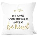 Kissen-Bezug Spruch In a world where you can be anything be kind Statement