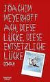 Ach, diese Lücke, diese entsetzliche Lücke: Roman v... | Buch | Zustand sehr gut