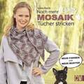 CraSy Mosaik- Noch mehr Tücher stricken Neue Formen & neue Muster