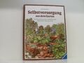 Selbstversorgung aus dem Garten: Wie man seinen Garten natürlich bestellt und ge