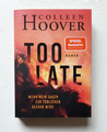 Buch "Too Late" Wenn Nein sagen zur Tödlichen Gefahr wird "Colleen Hoover" 2024