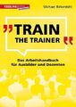 Train the Trainer von Michael Birkenbihl