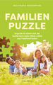 Familienpuzzle. Impulse für Eltern auf der Suche nach mehr Glück, Liebe und...