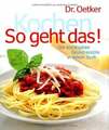 So geht das! Kochen: Die wichtigsten Grundrezepte in einem Buch Dr. Oetker Buch