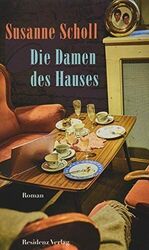 Die Damen des Hauses : Roman. Scholl, Susanne: